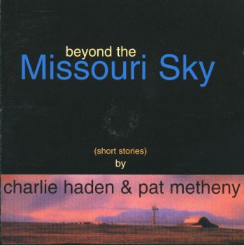 Charlie Haden & Pat Metheny - Beyond The Missouri Sky (1997)
