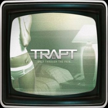 Trapt - Only Through The Pain (2008)