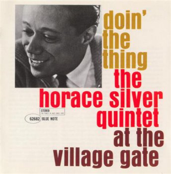 The Horace Silver Quintet - Doin' The Thing - At The Village Gate (1961) [2006 Blue Note RVG Edition]