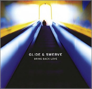 Glide & Swerve - Bring Back Love © 2009