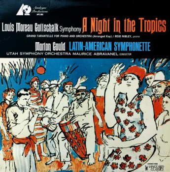 Louis Moreau Gottschalk / Morton Gould: Maurice Abravanel conductor / Utah Symphony Orchestra - A Night In The Tropics / Latin American Symphonette (Analogue Productions LP 1973 VinylRip 24/96) 1962