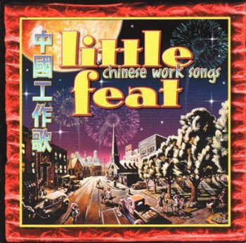 Little Feat - Chinese Work Songs 2000