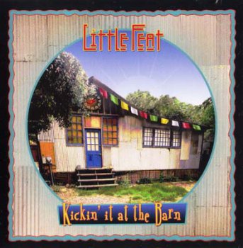 Little Feat - Kickin' It At The Barn 2003