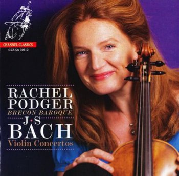J. S. Bach: Rachel Podger violin - Violin Concertos (Channel Classics SACD Rip 24/192) 2010