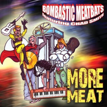 Bombastic Meatbats featuring Chad Smith - More Meat (2010)