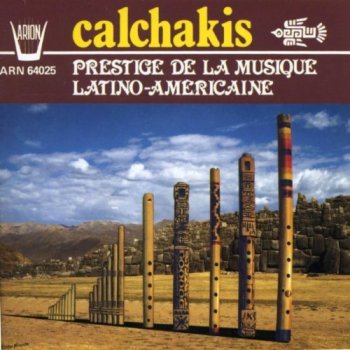 Los Calchakis - Prestige De La Musique Latino-Americaine (Arion Records 2010?) 1987