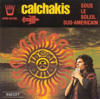Los Calchakis - Sous Le Soleil Sud-Americain (Arion Records 2010?) 1990