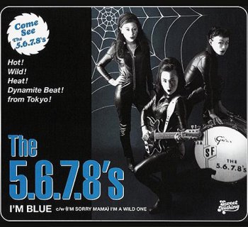 The 5.6.7.8's - Pin Heel Stomp (Time Bomb Records Japan) 1997 / I'm Blue (Sweet Nothing Records UK CD Single 2004) 2002