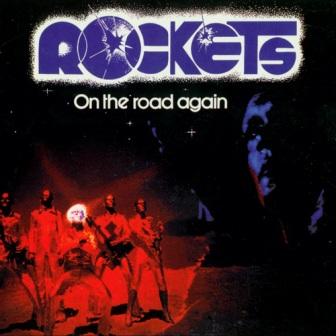 ROCKETS - On The Road Again ©&© 1978,1996 /Rockland/