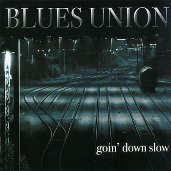BLUES UNION: Goin' Down Slow (2007) (The Jazz Project 1506)