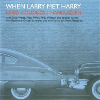 Larry Goldings / Harry Allen - When Larry Met Harry (2010)