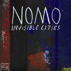 Nomo - Invisible Cities (2009)