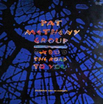 Pat Metheny Group - The Road To You (2LP Set Geffen Records GER VinylRip 24/96) 1993