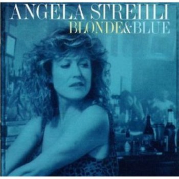 Angela Strehli - Blonde & Blue (1993)