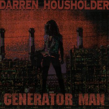 Darren Housholder - Generator Man 1993