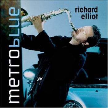 Richard Elliot - Metro Blue (APE)