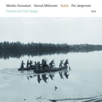 Markku Ounaskari, Samuli Mikkonen, Per Jorgensen - Kuara: Psalms and Folk Songs (2010)