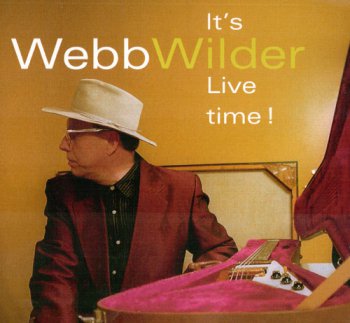 Webb Wilder - It's Live time! (2007)