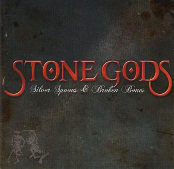 Stone Gods - Silver Spoons & Broken Bones