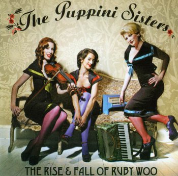 The Puppini Sisters - The Rise & Fall Of Ruby Woo (2007)