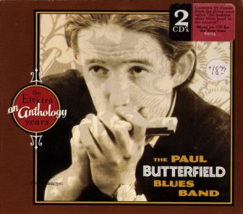 The Paul Butterfield Blues Band - An Anthology: The Elektra Years (2CD Set Rhino / Elektra Records 2005) 1997