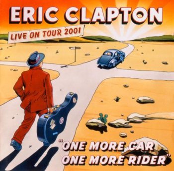 Eric Clapton - One More Car One More Rider. Live 2001 (2002)