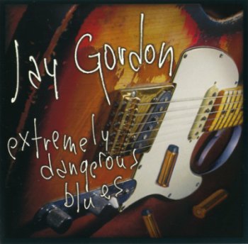 Jay Gordon - Extremely Dangerous Blues (2001)