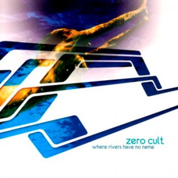 Zero Cult - Where Rivers Have No Name (2010)