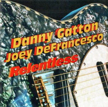 Danny Gatton / Joey De Francesco - Relentless (1994) - Lossless