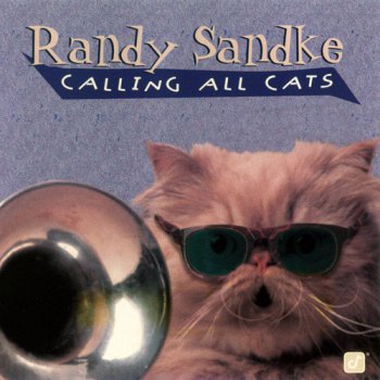 Randy Sandke - Calling All Cats (1996)