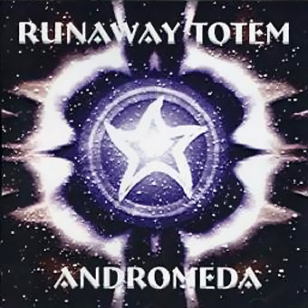 Runaway Totem - Andromeda (1999)