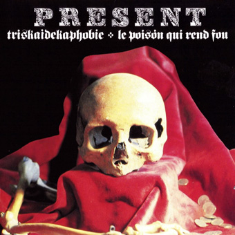 Present - Triskaidekaphobie / Le Poison Qui Rend Fou (1989)