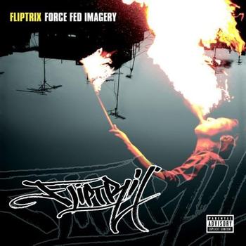 Fliptrix-Force Fed Imagery 2007
