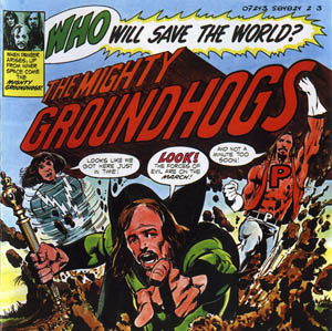 Groundhogs - Who Will Save The World? The Mighty Groundhogs  (1972)