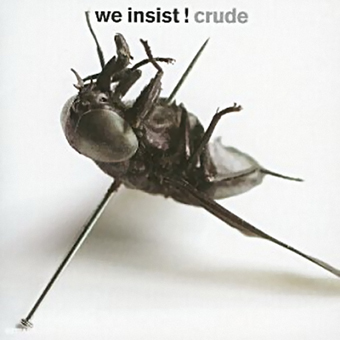 We Insist - Crude (2004)