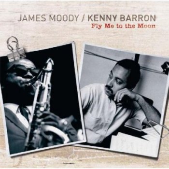 James Moody and Kenny Barron - Fly Me To The Moon (2007)