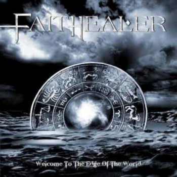 Faithealer - Welcome To The Edge Of The World 2010