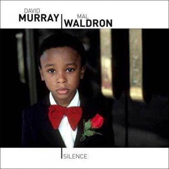 David Murray, Mal Waldron - Silence (2008)