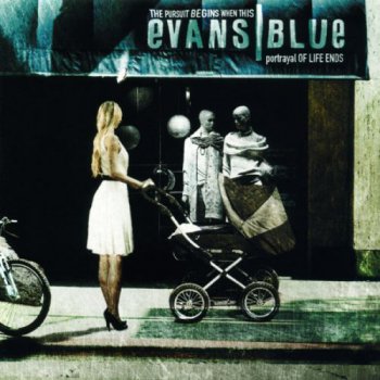 Evans Blue - The Pursuit Begins When This Portrayal Of Life Ends (Special Edition) 2007