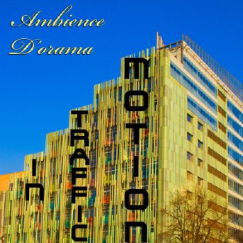 Ambience D'orama - In Traffic Motion