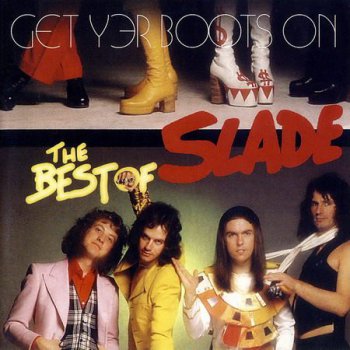 Slade - Get Yer Boots On: The Best Of Slade (2004)