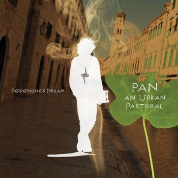 Persephone's Dream - Pan - An Urban Pastoral (2010) 