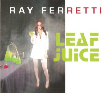 Ray Ferretti - Leaf Juice (2010)