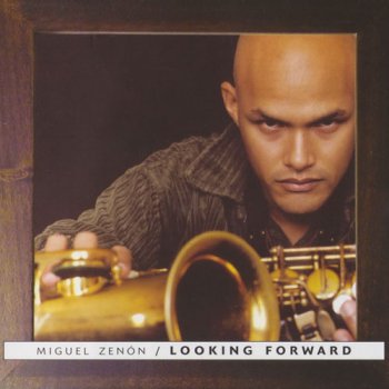 Miguel Zenon - Looking Forward (2001) (2004)