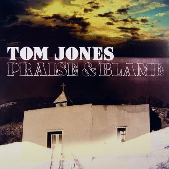 Tom Jones - Praise & Blame (Lost Hghway Recors US LP VinylRip 24/96) 2010