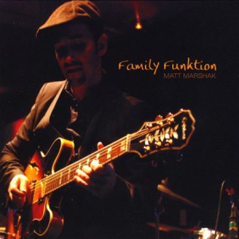 Matt Marshak - Family Funktion (2009)