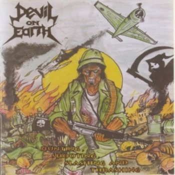 Devil on Earth - Hunting, Shooting, Slashing and Thrashing 2007