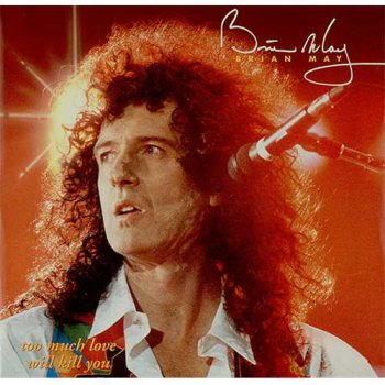 Brian May - To Much Love Will Kill You [Single]