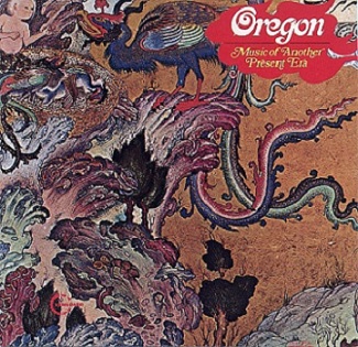 Oregon - Music of Another Present Era (1972)