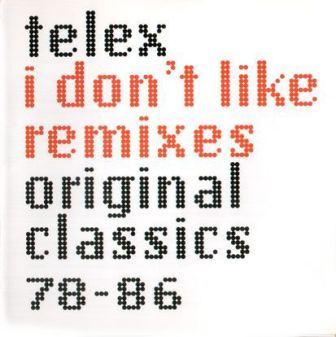 Telex - I Don't Like Remixes (Originals Classics 78-86) 1998